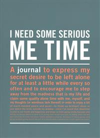 I Need Some Serious Me Time Inner Truth Journal