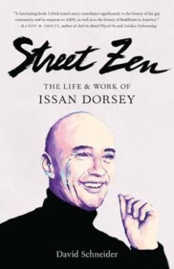 Street Zen : The Life and Work of Issan Dorsey