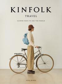 The Kinfolk Travel : Slower Ways to See the World