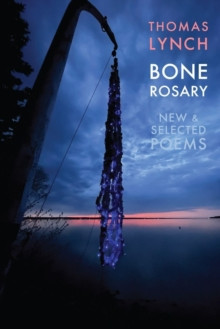 Bone Rosary : New & Selected Poems