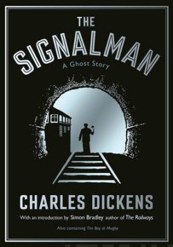 The Signalman : A Ghost Story