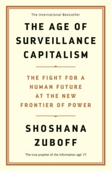 The Age of Surveillance Capitalism : The Fight for a Human Future at the New Frontier of Power: Barack Obama?s Books of 2019