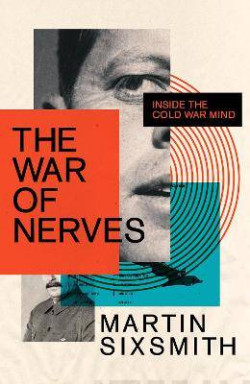 The War of Nerves : Inside the Cold War Mind