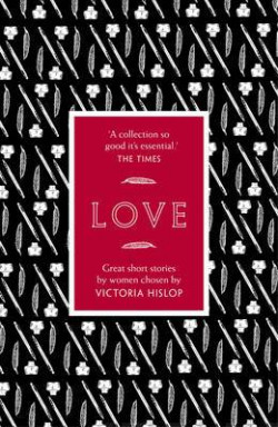 The Story: Love : Great Short Stories for Women by Women
