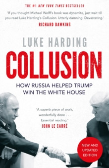 Collusion : How Russia Helped Trump Win the White House