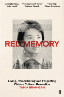 Red Memory : Living, Remembering and Forgetting China?s Cultural Revolution