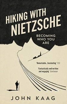 Hiking with Nietzsche : Becoming Who You Are