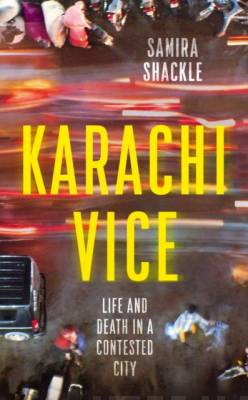 Karachi Vice : Life and Death in a Contested City