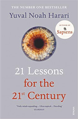21 Lessons for the 21st Century : ’Truly mind-expanding... Ultra-topical’ Guardian