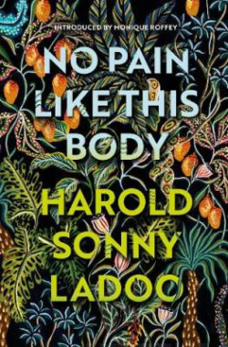 No Pain Like This Body : The forgotten classic masterpiece of Trinidadian literature