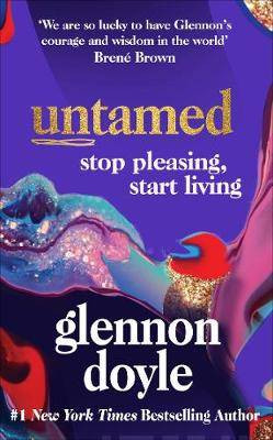 Untamed : Stop Pleasing, Start Living: THE NO.1 SUNDAY TIMES BESTSELLER