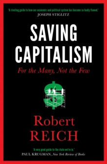 Saving Capitalism : For The Many, Not The Few