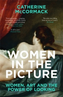 Women in the Picture : Women, Art and the Power of Looking