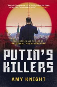 Putins Killers: The Kremlin and the Art of Political Assassination