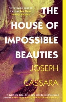 The House of Impossible Beauties : ?Equal parts attitude, intelligence and eyeliner.? - Marlon James