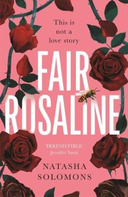 Fair Rosaline : The most captivating, powerful and subversive retelling you?ll read this year