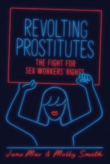 Revolting Prostitutes : The Fight for Sex Workers Rights