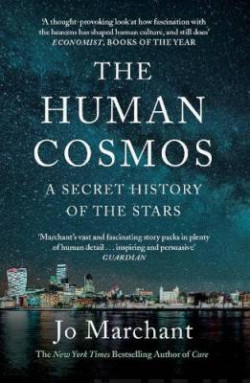 The Human Cosmos : A Secret History of the Stars
