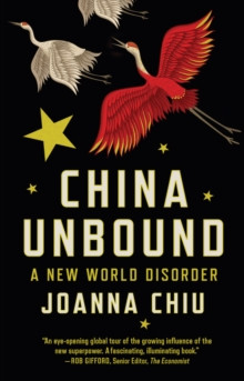 China Unbound : A New World Disorder