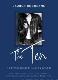 The Ten : The stories behind the fashion classics