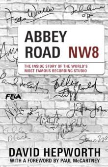 Abbey Road : The Inside Story of the Worlds Most Famous Recording Studio