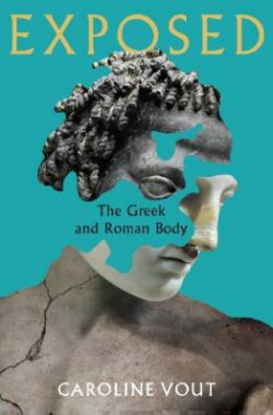 Exposed : The Greek and Roman Body