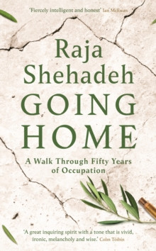 Going Home : A Walk Through Fifty Years of Occupation