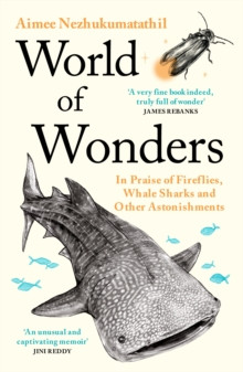 World of Wonders : In Praise of Fireflies, Whale Sharks and Other Astonishments