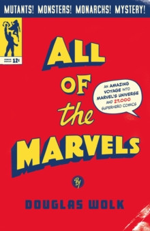 All of the Marvels: An Amazing Voyage into Marvels Universe and 27,000 Superhero Comics