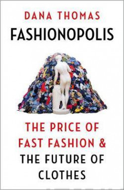 Fashionopolis : The Price of Fast Fashion - and the Future of Clothes