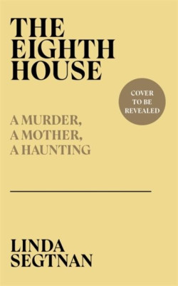 The Eighth House : A murder, a mother, a haunting