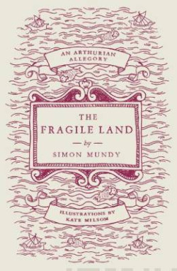 The Fragile Land : An Arthurian Allegory