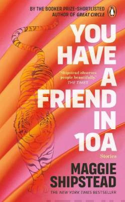 You have a friend in 10A : By the 2022 Women?s Fiction Prize and 2021 Booker Prize shortlisted author of GREAT CIRCLE