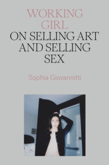 Working Girl : On Selling Art and Selling Sex