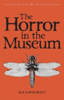 The Horror in the Museum : Collected Short Stories Volume Two