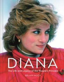 Diana : The Life and Legacy of the People?s Princess