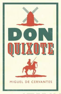 Don Quixote : Newly Translated and Annotated (Alma Classics Evergreens)
