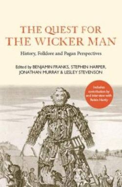 The Quest for the Wicker Man : History, Folklore and Pagan Perspectives