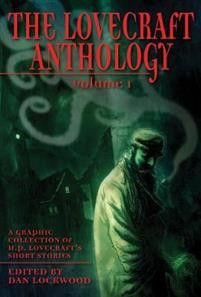The Lovecraft Anthology Vol I. A Graphic Collection of H.P. Lovecraft?s Short Stories