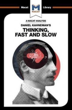 An Analysis of Daniel Kahnemans Thinking, Fast and Slow