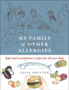 My Family and Other Allergies : Safe and scrumptious recipes for diverse diets