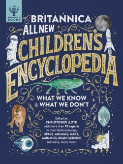 Britannica All New Childrens Encyclopedia : What We Know & What We Dont