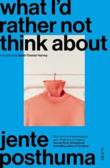What I?d Rather Not Think About : shortlisted for the International Booker Prize 2024