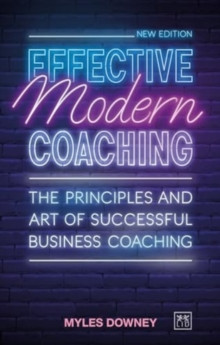 Effective Modern Coaching : The principles and art of successful business coaching