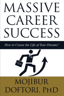 Massive Career Success - How to Create the Life of Your Dreams