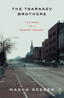 Tsarnaev Brothers : the road to a modern tragedy