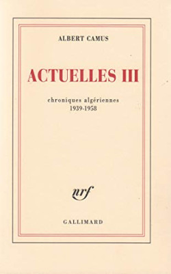 ACTUELLES T3 -  crits politiques-Chroniques algriennes 1939-1958