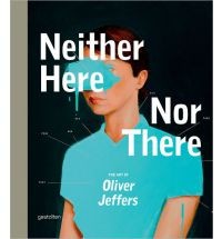 Neither Here Nor There - The Art of Oliver Jeffers
