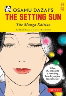 Osamu Dazai?s The Setting Sun : The Manga Edition