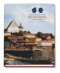 Johan Ludvig & Fredrika Runeberg - en bildbiografi